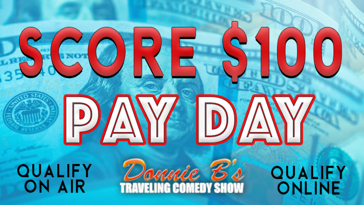 $100 Payday with Donnie B's