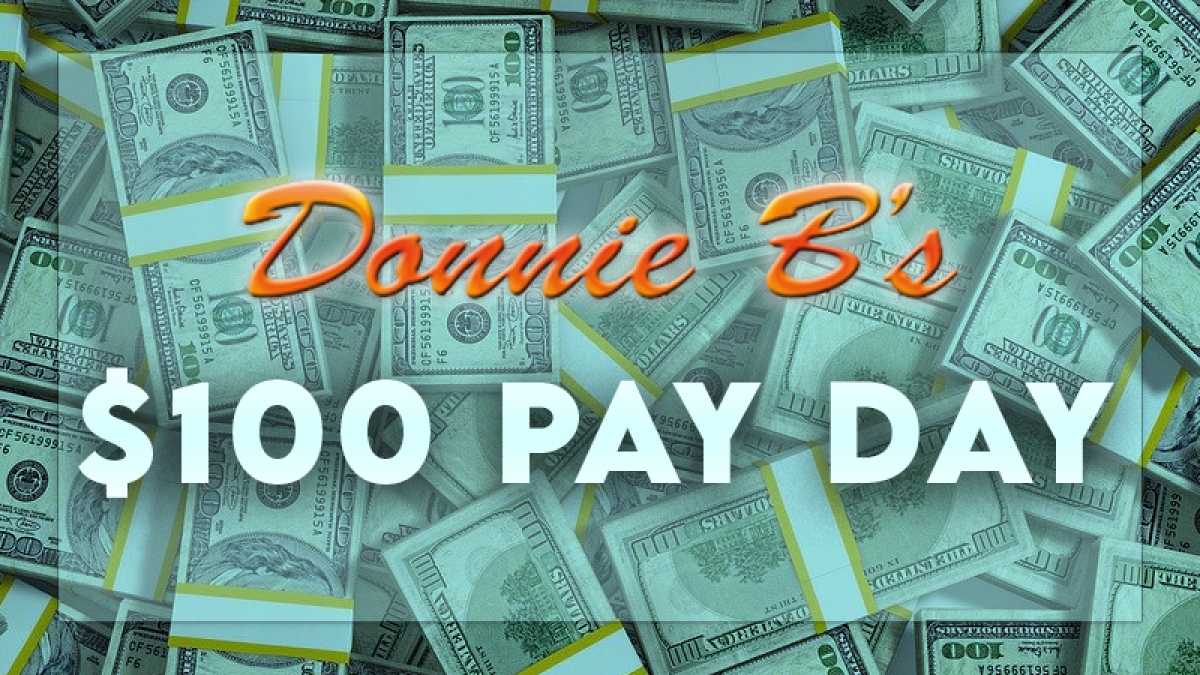 Donnie B's $100 Pay Day